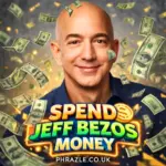 Spend Jeff Bezos Money